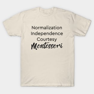 Normalization Independence Courtesy Montessori (black text) T-Shirt